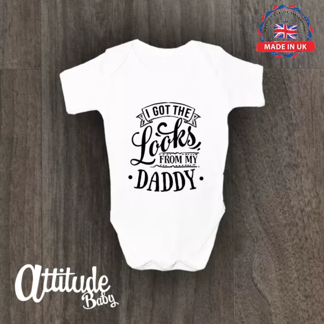 Plain Baby Grows-Funny Printed-I Got The Looks From My Daddy Print