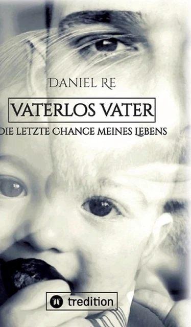 PÈRE SANS PÈRE : la dernière chance de ma vie par Daniel Re livre à ...