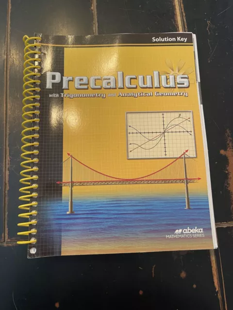 Abeka Precalculus Teacher Solution Key -With Trigonometry and Analytic. Geometry