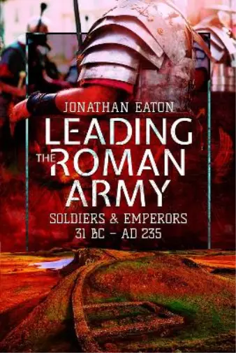 Eaton, Jonathan Mark Leading the Roman Army (Poche)