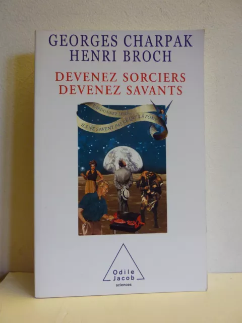 ++ DEVENEZ SORCIERS, DEVENEZ SAVANTS * Henri BROCH et G. Charpak