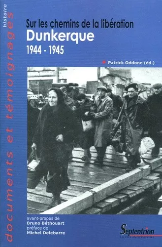 Sur les chemins de la Libération: Dunkerque 1944-1945