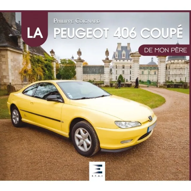 406 Coupe de mon Pere PEUGEOT Livre Etat - NEUVE PORT Reduit France