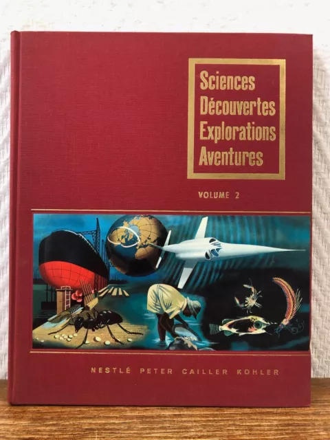 Album Nestlé Peter Cailler Kohler SCIENCES DECOUVERTES EXPLORATIONS Vol.2 (1956)