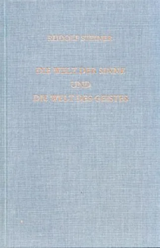 Die Welt der Sinne und die Welt des Geistes|Rudolf Steiner|Deutsch