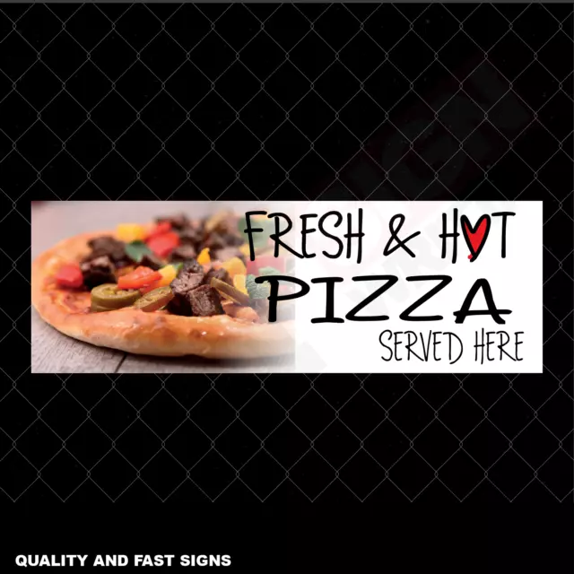 Fresh & Hot Pizza Served Here Food Signage Colour Sign Printed Heavy Duty 4053