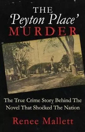 'Peyton Place' Murder The True Crime Story Behind The Novel Tha... 9781952225628