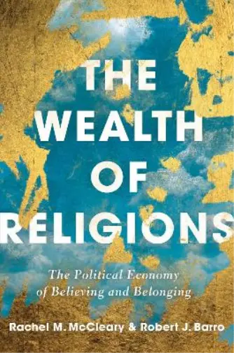 Robert J Barro Rachel M. McCleary The Wealth of Religions (Relié)