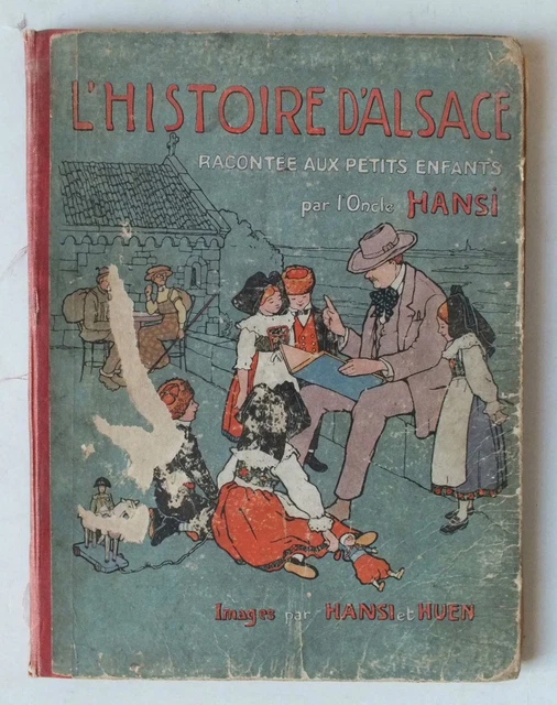 Histoire D Alsace Racontee Aux Petits Enfants Par L Oncle Hansi - Floury 1919 *