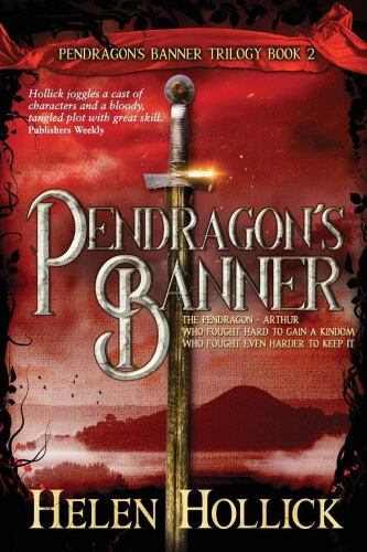 PENDRAGON'S BANNER (THE Pendragon's Banner Trilogy Book 2) by Helen