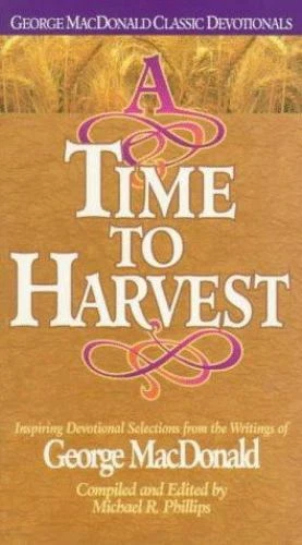 A Time to Harvest: Inspiring Devotional Selections from the Writings of...