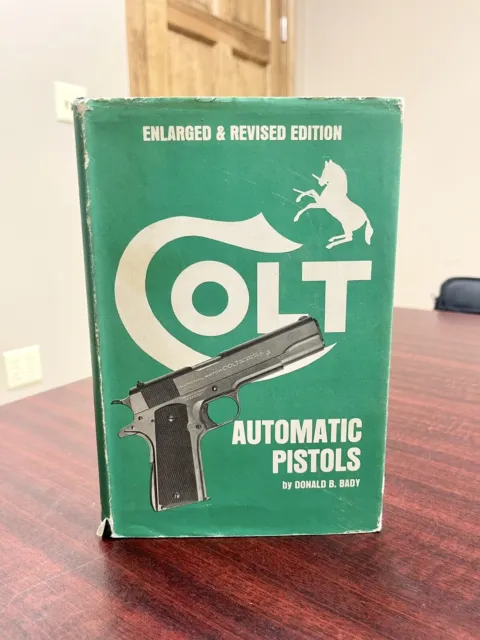 Colt Automatic Pistols by Donald Bady (Enlarged & Revised Edition) Vintage 1973