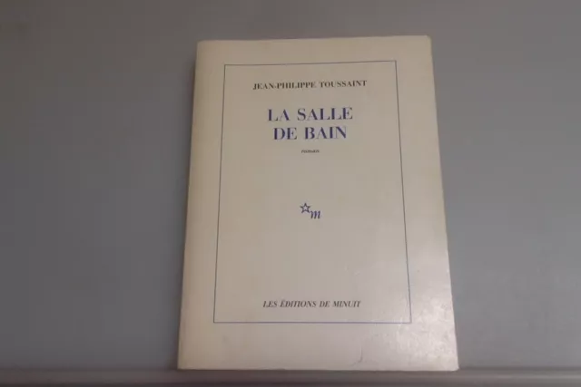 Jean-Philippe TOUSSAINT LA SALLE DE BAIN  Éditions de Minuit 1985