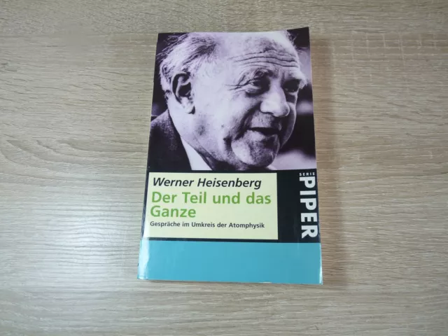 Werner Heisenberg: Der Teil und das Ganze - Gespräche im Umkreis der Atomphysik