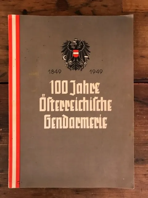1849 - 1949: 100 Jahre Österreichische Gendarmarie - Festschrift zur Hundertjahr