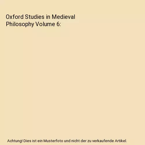 Oxford Studies in Medieval Philosophy Volume 6