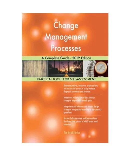CHANGE MANAGEMENT PROCESSES A Complete Guide - 2019 Edition, Gerardus ...