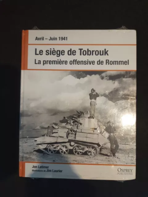 OSPREY Le siège de Tobrouk La première offensive de Rommel Avril - Juin 1941