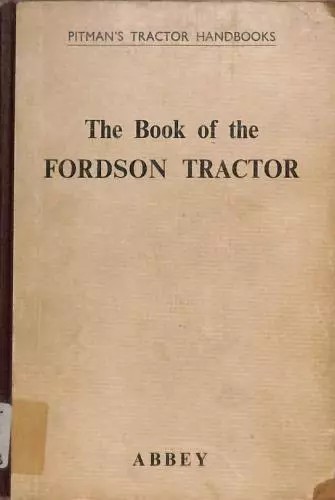 The book of the Fordson tractor: A practical handbook covering all Fordson,Fords