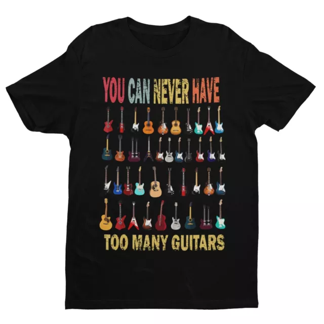 T-shirt chitarra divertente You Can Never Have Too Many chitarrista idea regalo musicista