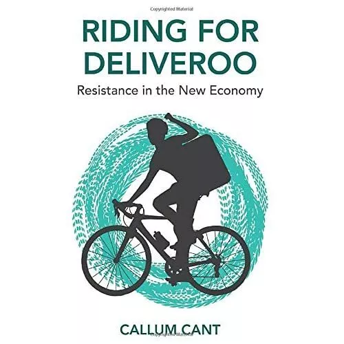 Riding for Deliveroo: Resistance in the New Economy - Paperback / softback NEW C