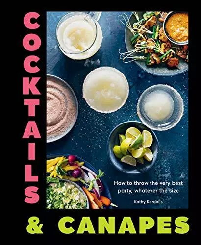 Cocktails & Canapes: How to throw the very best par by Kathy Kordalis 1784883743