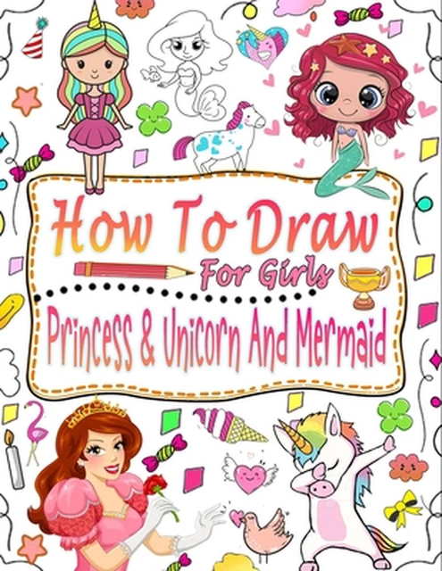 HOW TO DRAW for girls: Guide to learn how to draw mermaids, princesses ...