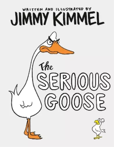 Jimmy Kimmel The Serious Goose (Gebundene Ausgabe)