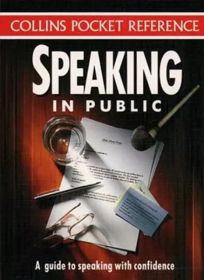 Speaking in Public: A Guide to Speaking with Confidence (Collins Pocket Refer.