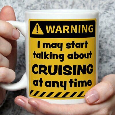 Warning! I May Start Talking About Cruising at Any Time Mug | Funny Mugs | No...
