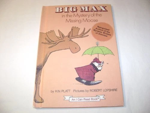 BIG MAX IN THE MYSTERY OF THE MISSING MOOSE (AN I CAN READ By Kin Platt *VG+*