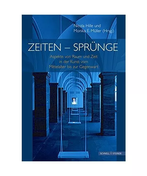 Zeiten - Sprünge: Aspekte von Raum und Zeit in der Kunst vom Mittelalter bis zu