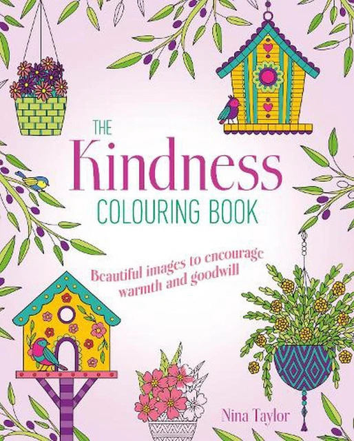 Kindness Colouring Book: Beautiful Images to Encourage Warmth and Goodwill by Ni