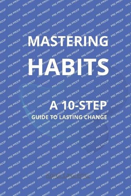 MASTERING HABITS: A 10-Step Guide to Lasting Change by Kojak Lawrence ...