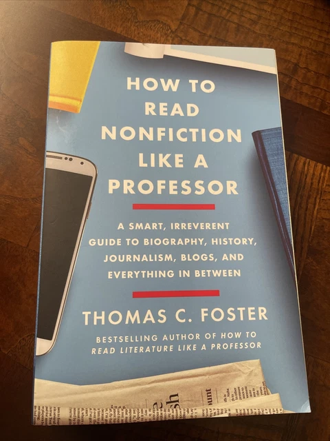 HOW TO READ Nonfiction Like a Professor : A Smart, Irreverent Guide to