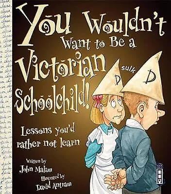 You Wouldnt Want to Be a Victorian Schoolchild, John Malam, Used; Good Book