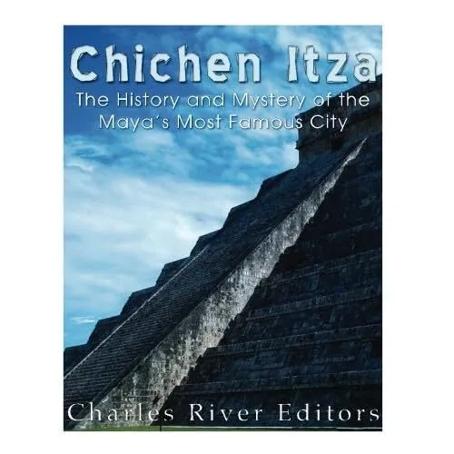 Chichen Itza: The History and Mystery of the Maya's Mos - Paperback NEW Editors,
