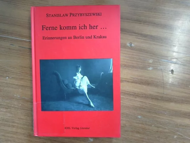 Ferne komm ich her. Erinnerungen an Berlin und Krakau. Przybyszewski, Stanis?aw: