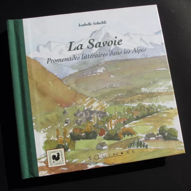 LA SAVOIE PROMENADES LITTÉRAIRES DANS LES ALPES AQUARELLECROQUISWATERCOLOR 112p.