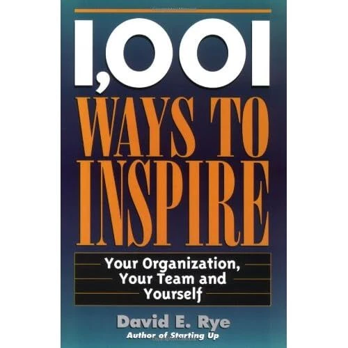 1001 WAYS TO Inspire Your Organization, Your Team and - Paperback NEW ...
