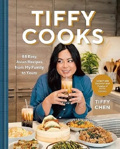 Tiffy Cooks : 88 Easy Asian Recipes from My Family to Yours: a Cookbook by Tiffy