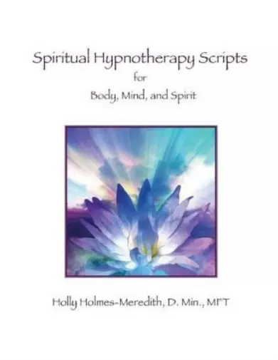 Holly S Holmes-Meredith Spiritual Hypnotherapy Scripts (Poche)