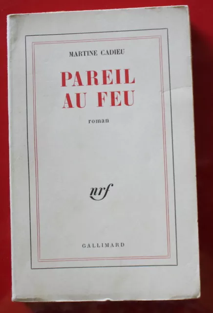 EO 1961 S.P. + Prière d'insérer - Martine Cadieu / Pareil au feu - NRF