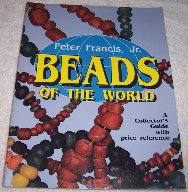 Beads of the World A Collector's Guide with Price Reference Peter Francis, Jr.