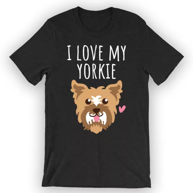 Unisex I Love My Yorkie T-Shirt Yorkie Lover Gift