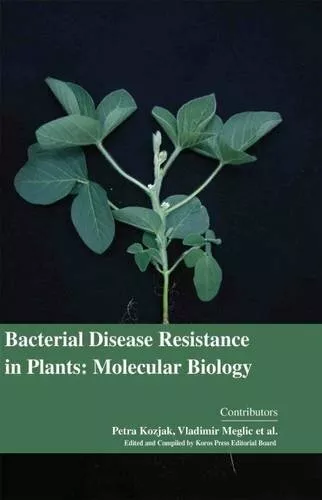 Bacterial Disease Resistance in Plants: Molecular Biology. 0 9781781638316**
