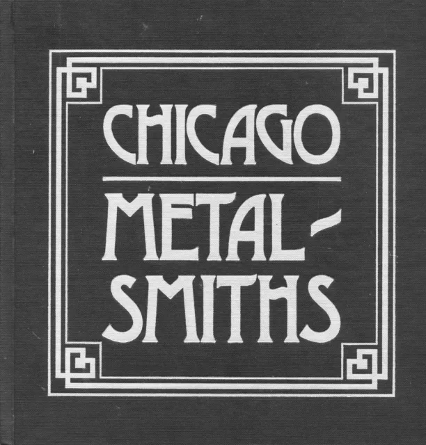 Chicago Metalsmiths 1804-1970 Makers Marks - Jarvie Marshall Field Kalo.../ Book