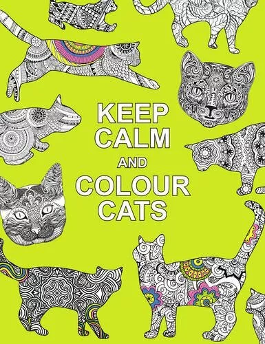 Keep Calm and Colour Cats: Creative Calm for Cat Lovers (Huck & Pucker Colourin