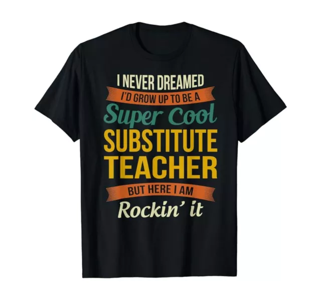 SUBSTITUTE TEACHER GIFTS - Funny Appreciation T-Shirt $16.99 - PicClick