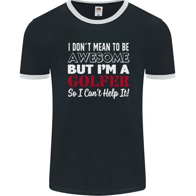 I Dont Mean to Be but Im a Golfer Golf Mens Ringer T-Shirt FotL
